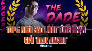 TOP 5 NGÔI SAO LMHT TỪNG NHẬN GIẢI “DADE AWARD”