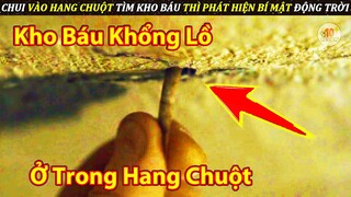 Phát Hiện Ra Kho Báu Siêu To Khổng Lồ Ở Trong Hang Chuột Và Cái Kết