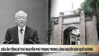 Nghẹn ngào tình cảm nơi làng quê của Tổng Bí thư Nguyễn Phú Trọng | VTV24