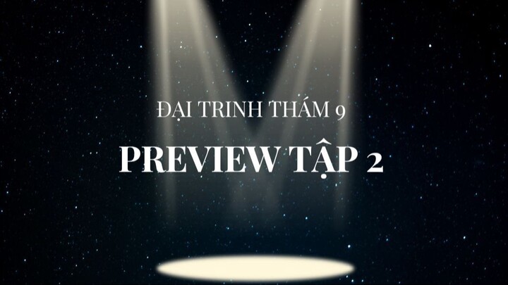 [Đại trinh thám 9] Tập 2 - Preview