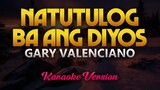 Natutulog Ba Ang Diyos - Gary Valenciano (Karaoke)