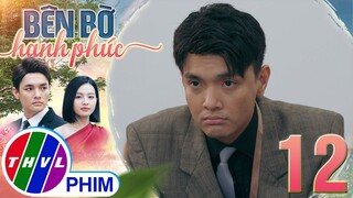 BÊN BỜ HẠNH PHÚC - TẬP 12[1]: Vinh Hiển SUY NGHĨ VẨN VƠ khi cô oan gia đột nhiên vắng mặt