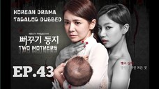 TWO MOTHERS KOREAN DRAMA TAGALOG DUBBED EPISODE 43