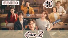 🇨🇳{Sub Indo} Gen Z Eps.40 HD END