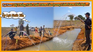 Quanglinhvlogs || Tại Sao Hệ Thống Tưới Nước 100m của Quang Linh Farm Lại Thất Bại ???