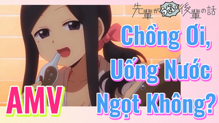 [Senpai Đáng Ghét Của Tôi] AMV | Chồng Ơi, Uống Nước Ngọt Không?