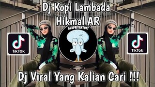 DJ KOPI LAMBADA HIKMAL AR VIRAL TIK TOK TERBARU 2023 YANG KALIAN CARI !