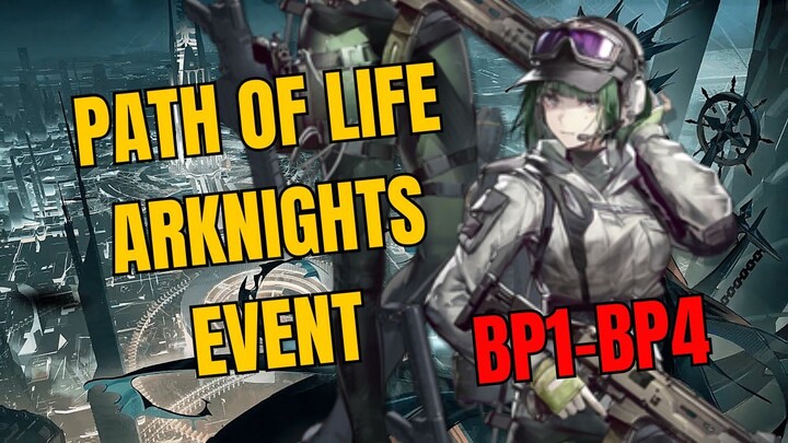 BP1-BP4 Path Of Life Arknights