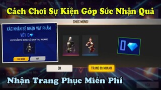 [Garena Free Fire] Cách Chơi Sự Kiện Góp Sức Hốt Quà Free Nhận Quà Trang Phục Miễn Phí.