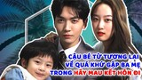 Cậu bé đến từ tương lại tác hợp cho ba và mẹ nên duyên trong HÃY MAU KẾT HÔN ĐI Please Be Married