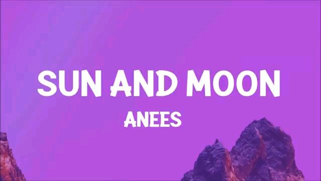 sun and moon:anees