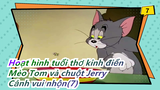 [Hoạt hình tuổi thơ kinh điển: Mèo Tom và chuột Jerry] Cảnh vui nhộn (7)_7