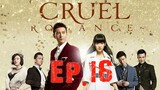 [Eng Sub] Cruel Romance - Episode 16