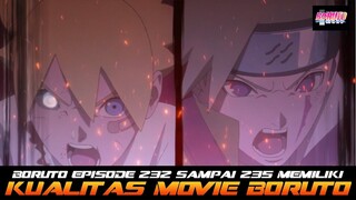 BORUTO EPISODE 232 SAMPAI 235 AKAN MEMILIKI KUALITAS MOVIE BORUTO