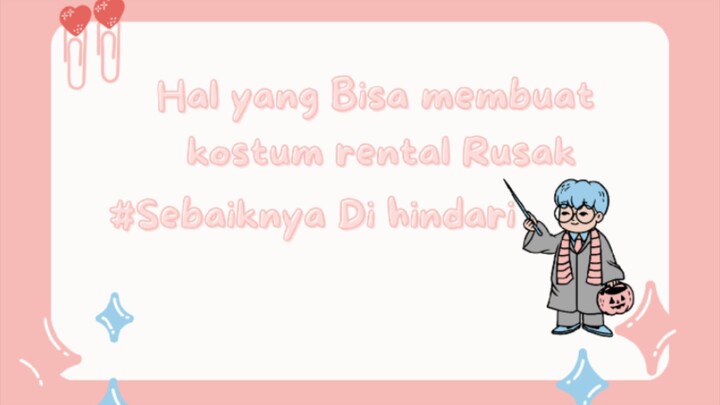 hal yang bisa membuat kostum rental rusak! Hindari hal ini ya #CosplayTips