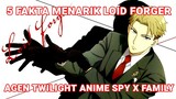 FAKTA MENARIK LOID FORGER SANG MATA-MATA HANDAL | Fakta karakter anime | Spy x family