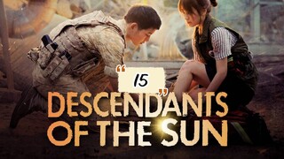 Descendant Of The Sun Episode 15