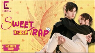 SWEET TRAP Full Episode 07 [Hindi Dubbed】 | Chinese Drama in Hindi Dub
