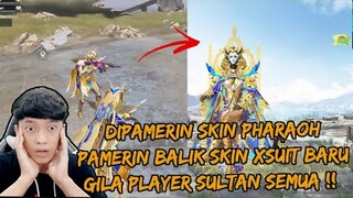 DIPAMERIN SKIN PHARAOH MAX LANGSUNG PAMERIN BALIK SKIN XSUIT BARU , GILA SULTAN SEMUA - PUBG MOBILE