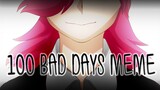 [Original Animation Meme] - 100 Bad Days