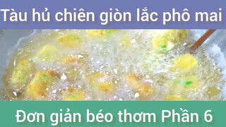 Tàu hủ chiên giòn lắc phô mai đơn giản béo thơm phần 6