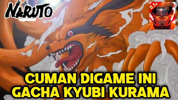 MENCOBA GACHA MOUNT KYUBI KURAMA UNTUK PERTAMA KALI DI SEMUA GAME NARUTO