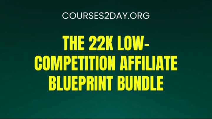 [COURSES2DAY.ORG] The 22k Low-Competition Affiliate Blueprint Bundle Download