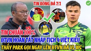 CHUẨN 100%: ĐTVN HOÀN TẤT NHẬP TỊCH 4 VIỆT KIỀU, THẦY PARK GỌI NGAY LÊN ĐTVN ĐÁ VÒNG LOẠI WORLD CUP