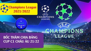 KẾT QUẢ chia bảng UEFA Champions League 2021/2022