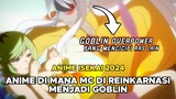 Anime DiMana MC Di REINKARNASI Menjadi GOBLIN!