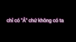 trong lòng chàng có ả ko có ta