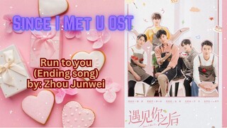 Run to you (Ending song) by_ Zhou Junwei - Since I Meet U OST