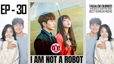 I Am Not a Robot - EP30 Tagalog Dubbed HQ