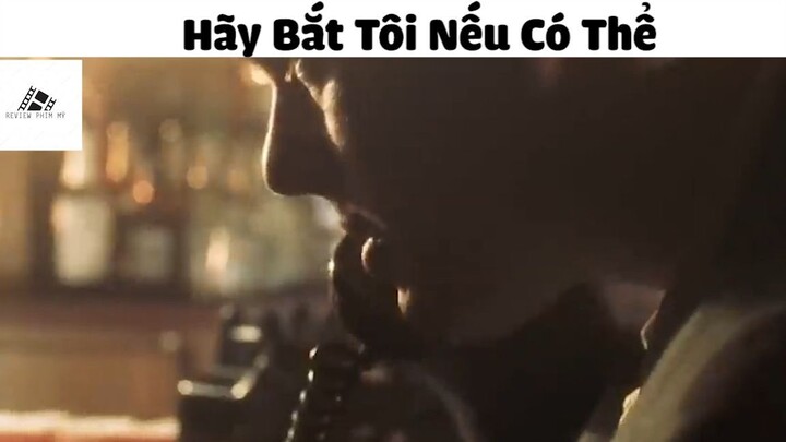 (P7) Hãy Bắt Tôi Nếu Có Thể #ReviewphimMy