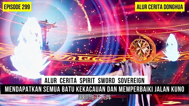 RAS IBLIS TERAKHIR YG DIBANTAI OLEH CHU YUN DEMI JALAN KUNO - DONGHUA SPIRIT SWORD SOVEREIGN EPS 299