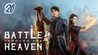 🇨🇳 EP 20 | Battle Through the Heaven (2023) [Eng Sub]