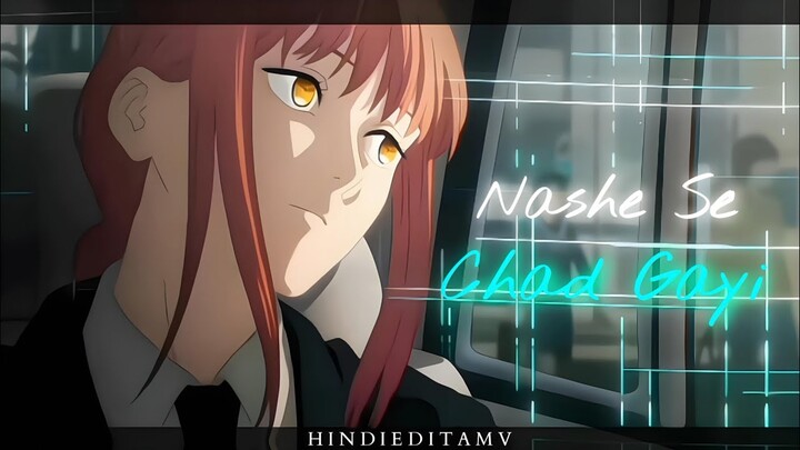 Nashe Se Chad Gayi - Makima ❣️✨ | [HindiEdit/Amv] | 4k ! #hindiamv