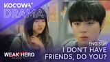 I Don't Have Friends, Do You? | Weak Hero Class 1 EP03 | KOCOWA+