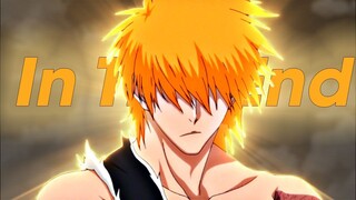 Bleach - Thousand-Year Blood War「AMV」 - IN THE END