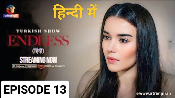 ENDLESS EPISODE 13  (हिन्दी में) LATEST TURKISH DRAMA 2024, FULL HD 🔥🔥🍷🍷🔥🔥🍿🍿❤️❣️❣️🍷🍷🍷👿