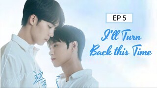 🇨🇳 I̶'̶l̶l̶ T̶u̶r̶n̶ B̶a̶c̶k̶ T̶h̶i̶s̶ T̶i̶m̶e̶ : EP 5 - SUB INDO - Cr.CasthyAilen