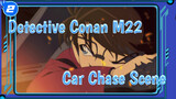 [Detective Conan: Zero the Enforcer] Epic Car Chase Scene_2