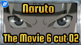 [Naruto |The Movie 6] cut 02_2