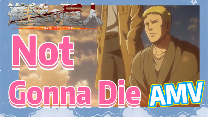 [Attack on Titan]  AMV | Not Gonna Die  You haven't seen it?