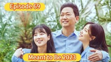 🇰🇷 Meant to Be 2023 Episode 69| English SUB (High-quality)