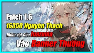 [Genshin Impact] 1.6 Với Hơn 14K NT (F2P) - Char Inazuma Vào Banner Thường (Tương Lai) || Nguyên Kỷ