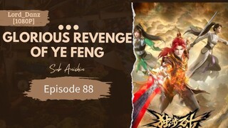 Glorious Revenge of Ye feng | Episode 88