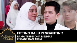 CANTIK BANGET!! Rama & Arsyi Fitting Baju Pengantin | AKU MENCINTAIMU KARENA ALLAH | EPS.1-2 (1/5)