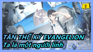 [EVA|TÂN THẾ KỶ EVANGELION] Ta là một người lính_2