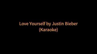 Love Yourself by Justin Bieber (Karaoke 🎤)